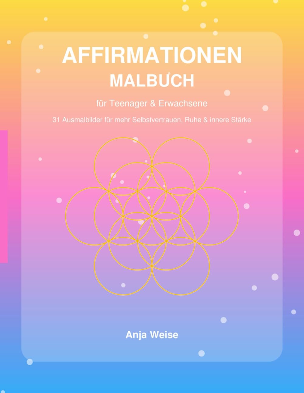 Affirmationen Malbuch: 31 Ausmalbilder für mehr Selbstvertrauen, Ruhe & innere Stärke