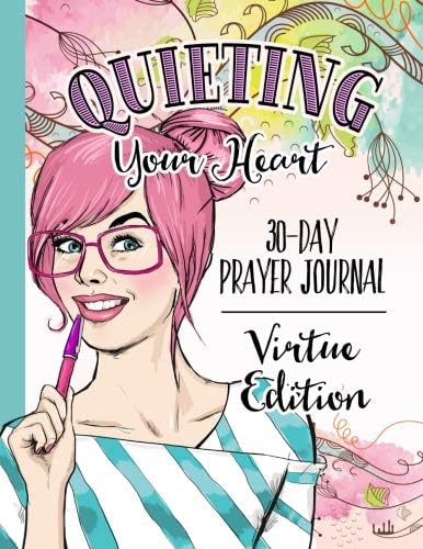 Quieting Your Heart : Prayer Journal - Virtue Edition
