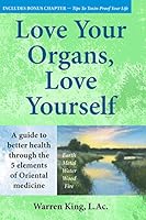 Love Your Organs, Love Yourself: A Guide to Better Health Through the 5 Elements of Oriental Medicine 1732161216 Book Cover