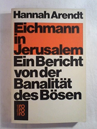 Hannah Arendt Die Banalität Des Bösen Eichmann in Jerusalem: Ein Bericht von der Banalität des Bösen