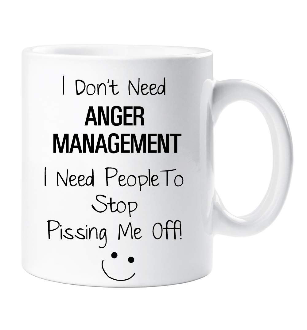 I Don't Need Anger Management I Need People to Stop P***ing Me Off Mug Funny Novely Gift Cup Ceramic Present Humour