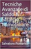 Tecniche Avanzate di Saldo e Stralcio Immobiliare (Investimenti immobiliari) (Italian Edition)