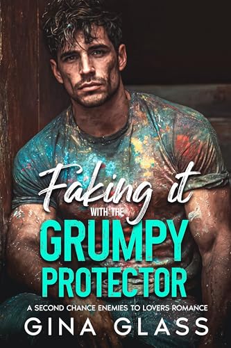 Faking it with the Grumpy Protector: A Second Chance Enemies to Lovers Romance (English Edition)