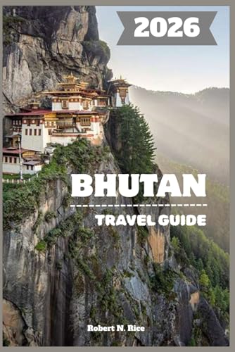 BHUTAN TRAVEL GUIDE 2026