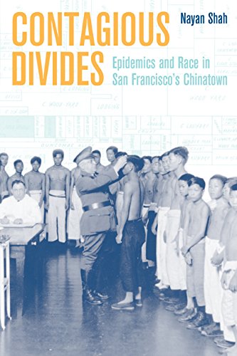 Contagious Divides: Epidemics and Race in San Francisco’s Chinatown (American Crossroads Book 7)