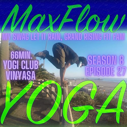 My Swag Let It Rain, Grand Rising Fit Fam, Maxflowyoga 66 minute vinyasa
