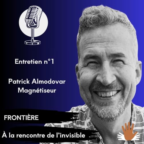 [Rediffusion de l'&eacute;t&eacute;] &Eacute;pisode 1 | Rencontre avec Patrick Almodovar, magn&eacute;tiseur