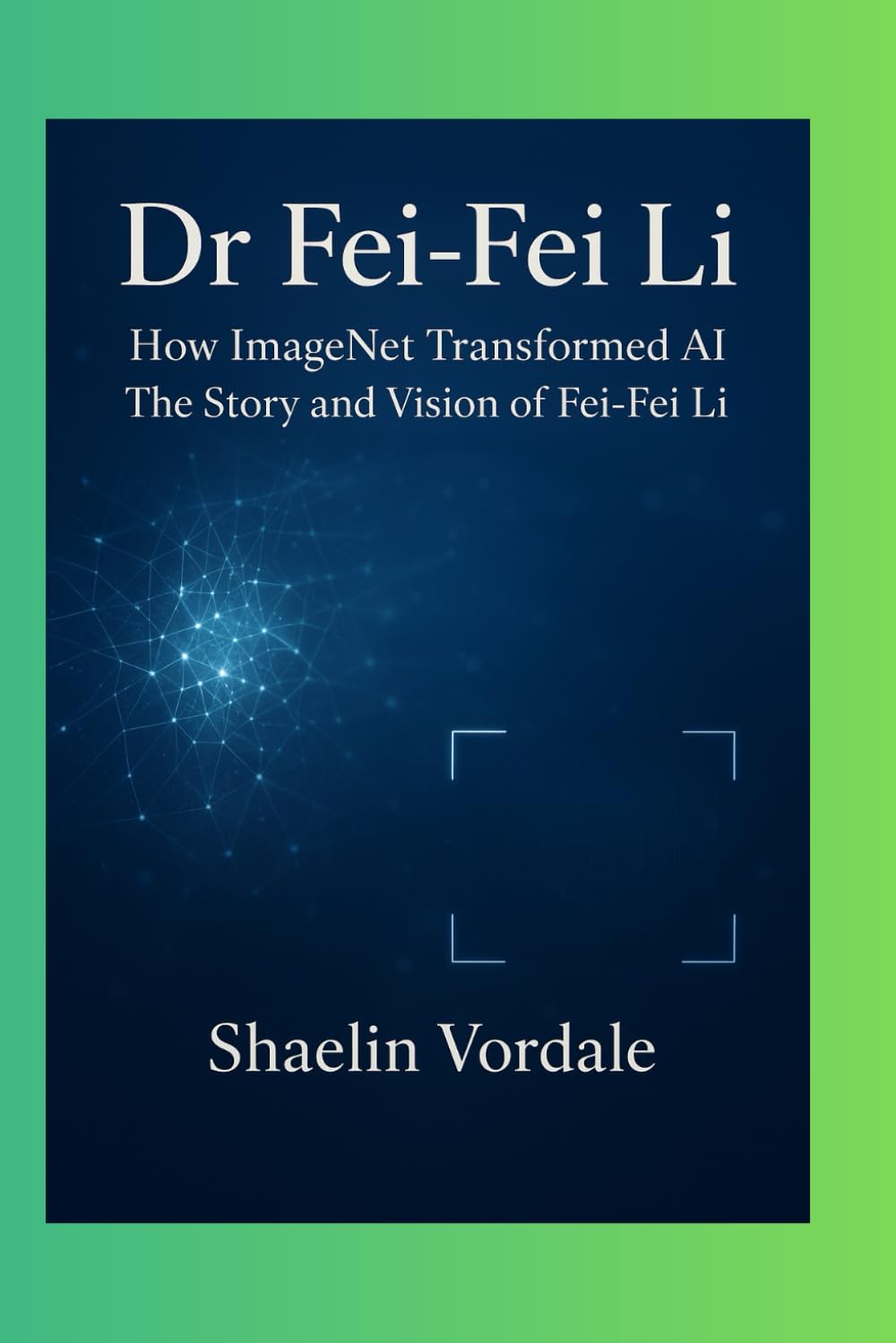 Dr Fei-Fei Li: How ImageNet Transformed AI: The Story and Vision of Fei-Fei Li
