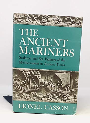 The ancient mariners: Seafarers and sea fighter... B0007EYZUU Book Cover