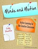 Minds and Motion: Active Learning for the Creative Classroom