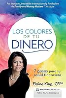 Los Colores de Tu Dinero - 7 Pasos Para Tu Salud Financiera 0996357238 Book Cover