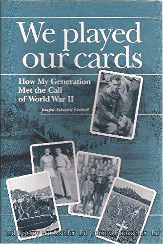 we-played-our-cards-how-my-generation-met-the-call-of-world-war-ii