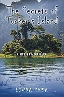 The Secrets of Tucker's Island: A Mystery/Thriller 1478753781 Book Cover