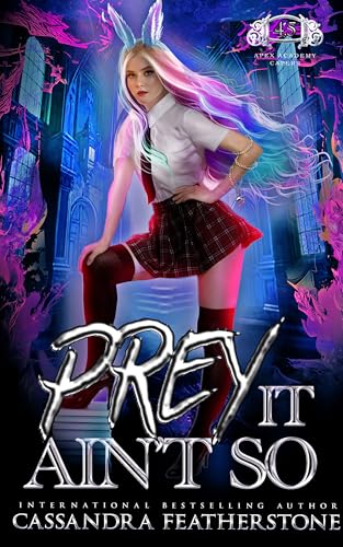 Prey It Ain't So: A Steamy, Paranormal, Humorous Shifter Academy Romance Novella (Apex Academy Capers Book 6)