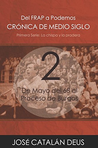 De Mayo del 68 al Proceso de Burgos (Crónica de medio siglo: del FRAP a Podemos, un viaje por la historia reciente con Ricardo Acero y sus compañeros)