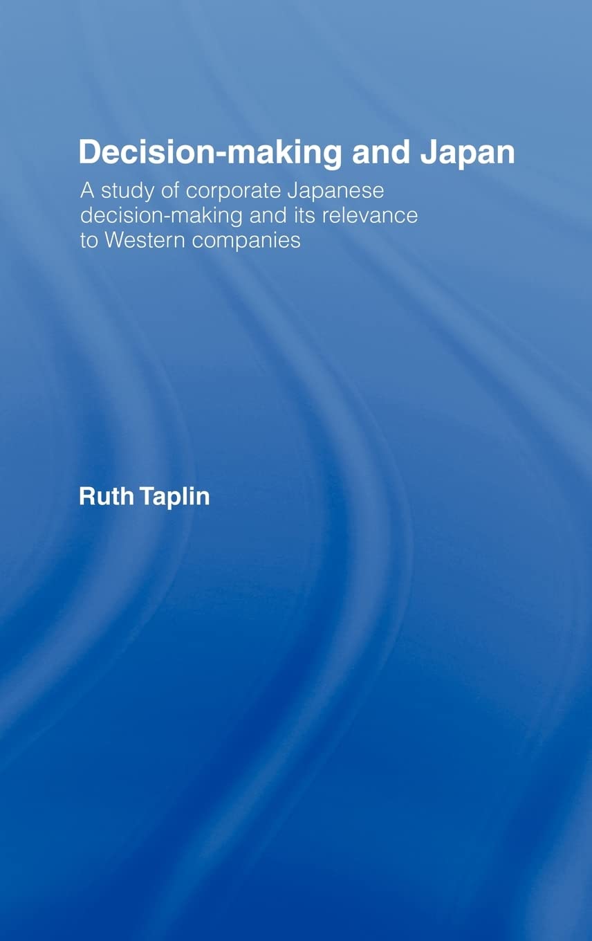 Decision-Making & Japan: A Study of Corporate Japanese Decision-Making ...