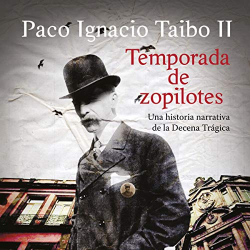 Temporada de Zopilotes: Una Historia Narrativa de la Decena Trágica
