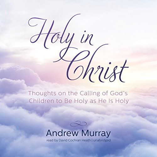 Listen to Holy in Christ by Andrew Murray episode artwork