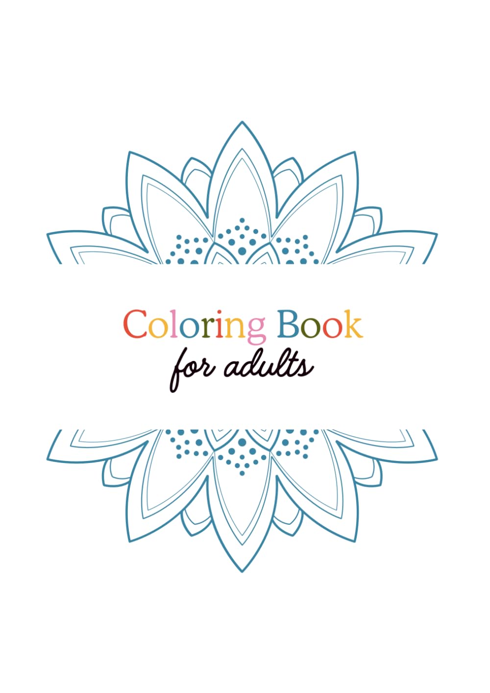Entspannende Mandalas für Erwachsene: 40 A4 Designs für Me-Time & Stressabbau: Mit englischen Affirmationen, kreativer Auszeit und Bonus-Meditationsseiten für mehr Achtsamkeit