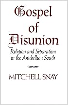 Gospel of Disunion: Religion and Separatism in the Antebellum South