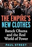 Empire's New Clothes: Barack Obama in the Real World of Power