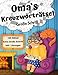 Omas Kreuzworträtsel Große Schrift: Rätselbuch mit 100 Kreuzworträtseln in großer Schrift für Senioren (Oma's Rätselbücher)