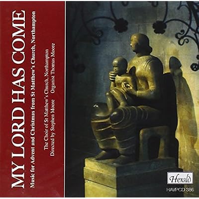 My Lord Has Come: Music for Advent and Christmas from St Matthew's Church, Northampton