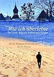 Wie ich überlebte: Der weite Weg von Eritrea nach Goslar - Karin Petran, Dawit Weldaab Gebramedhin 