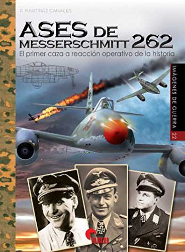 Ases de Messerschmitt 262. El primer caza a reacción operativo de la historia: 22 (Imágenes de Guerra)