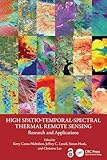 High Spatio-Temporal-Spectral Thermal Remote Sensing: Research and Applications