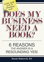 Does My Business Need a Book?: 6 Reasons the Answer Is a Resounding Yes! 0990826562 Book Cover