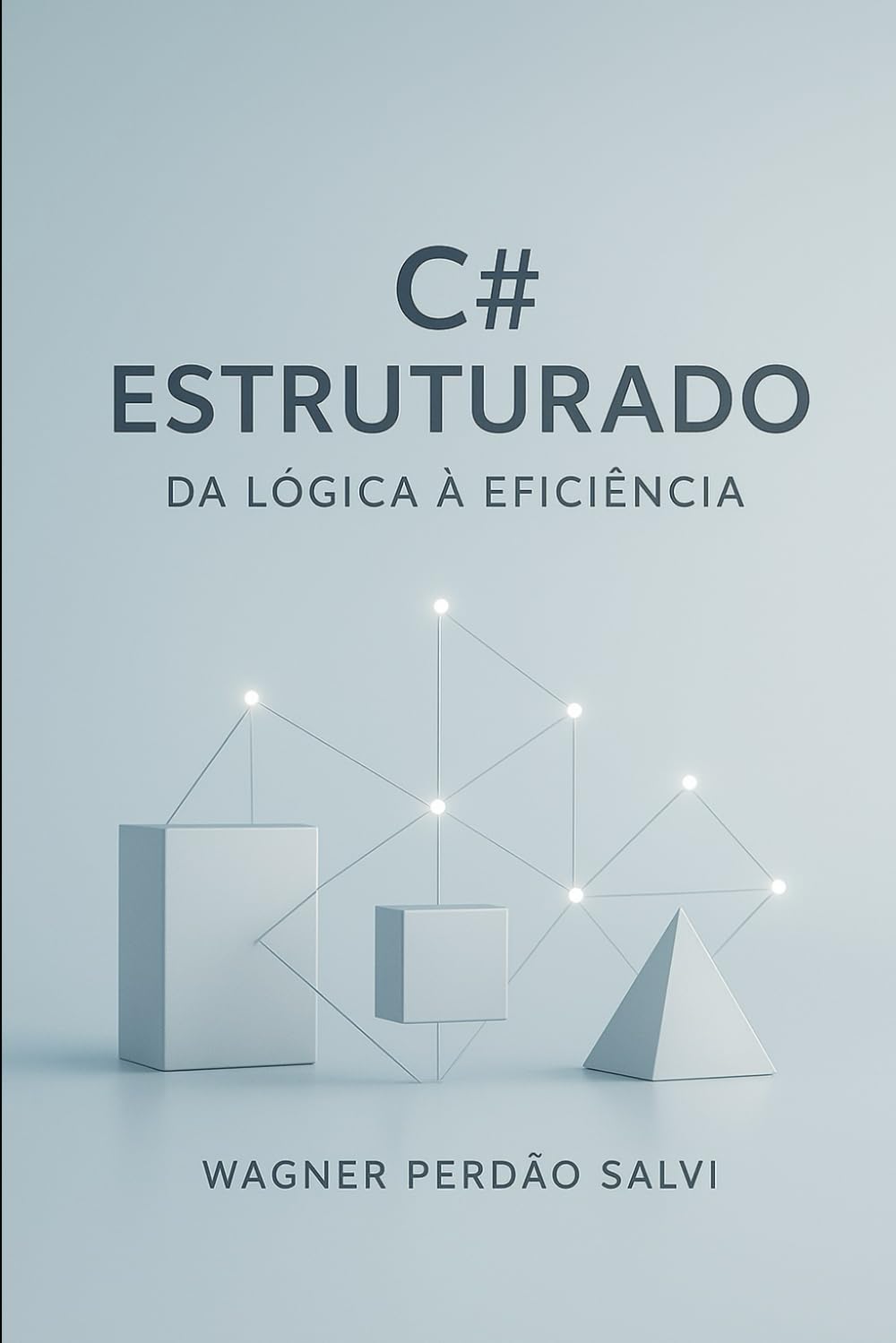 C# Estruturado: Da Lógica à Eficiência