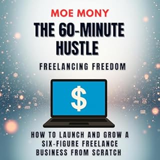 The 60-Minute Hustle: Freelancing Freedom cover art