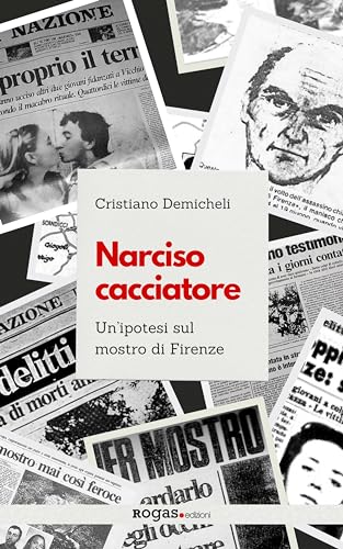 Narciso cacciatore. Un'ipotesi sul mostro di Firenze