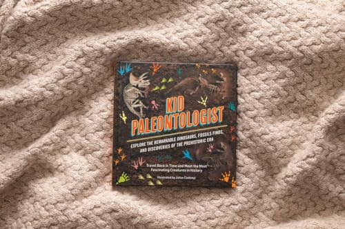Kid Paleontologist: Explore the Remarkable Dinosaurs, Fossils Finds, and Discoveries of the Prehisto