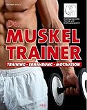 Der Muskeltrainer: Training - Ernährung - Motivation von Andreas Scholz (31. Juli 2015) Broschiert