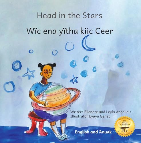 Head In The Stars: A Big Dream for A Little Girl in Anuak and English (English Edition)