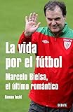 futbol spain live  La Vida Por El Futbol. Marcelo Bielsa, E: Marcelo Bielsa, el último romántico (Debate)
