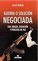 Guerra O Solucion Negociada: Eln: Origen, Evolucion y Procesos de Paz 958709459X Book Cover