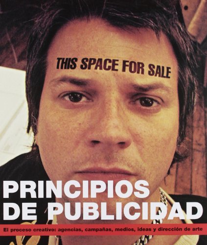 Principios de publicidad: El proceso creativo: agencias, campañas, medios, ideas y dirección de arte (SIN COLECCION)