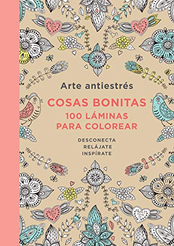 Arte Antiestrés: Cosas bonitas. 100 láminas para colorear (Obras diversas)