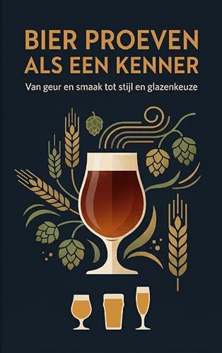 Bier proeven als een kenner: Van geur en smaak tot stijl en glazenkeuze