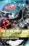 Ase A1-A9 Study Guide: Unlock the Ultimate Resource for Acing Automotive Certification Exams | Elevate Your Career and Stand Out in the Industry