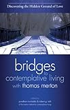 Discovering the Hidden Ground of Love (Bridges to Contemplative Living) (Bridges to Contemplative Living with Thomas Merton)