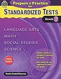 Prepare & Practice for Standardized Tests Grade 6: Language Arts, Math, Social Studies, Science (Prepare and Practice for Standardized Tests)