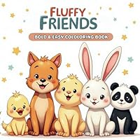 Fluffy Friends Bold & Easy Coloring Book: Simple Large Print Animal Designs for Relaxation, Fun, and Stress-Free Creativity B0F5MXVL99 Book Cover