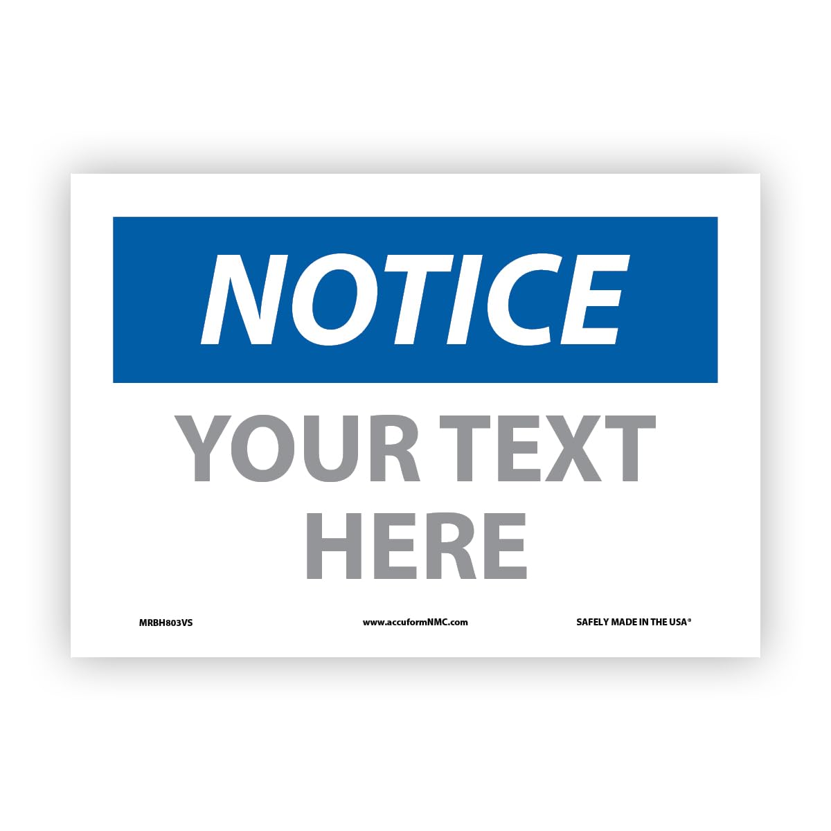 Custom OSHA Style Notice Sign 7" x 10" Adhesive Vinyl Sign, Customizable "Your Text Here", by AccuformNMC Made in USA
