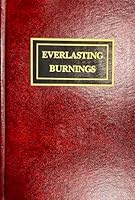 Everlasting Burnings: An Essay B00070SBAE Book Cover