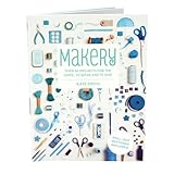 Makery: Over 30 Projects for the Home, to Wear and to Give