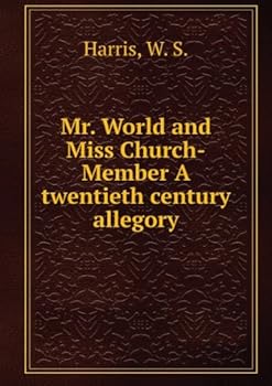 Mr. World and Miss Church-Member : A twentieth century allegory